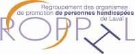 Le Regroupement des organismes de promotion de personnes handicapées de Laval.